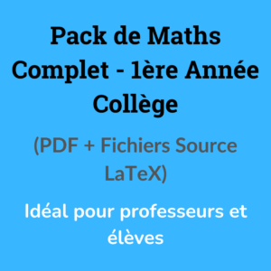 Pack de Maths Complet – 1ère Année Collège (PDF + Fichiers Source LaTeX)